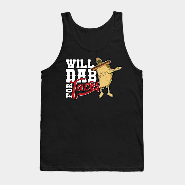 Dabbing Taco-Will dab for Tacos-Funny Mexican Foodie Tank Top by CheesyB